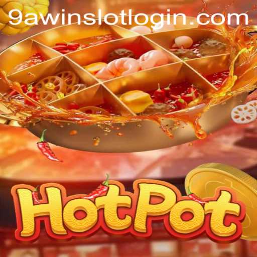 Hotpot: Unveiling the Excitement with 9AWIN.COM