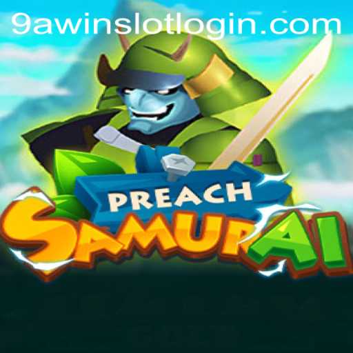 Exploring the World of PreachSamurai: A Unique Gaming Experience with 9AWIN.COM