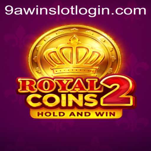Exploring the Thrills of RoyalCoins2 and 9AWIN.COM